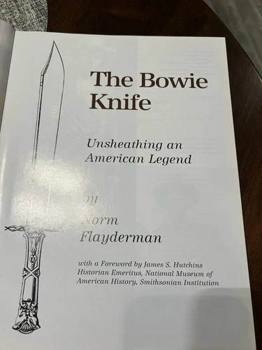 The Bowie Knife Unsheating An American Legend By Norm Flayderman