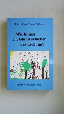 128974 Heiko Halfpaap WIE KNIPST EIN GLÜHWÜRMCHEN DAS LICHT AN?