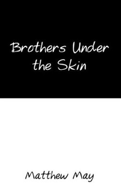 BROTHERS UNDER THE SKIN By Matthew May **BRAND NEW**