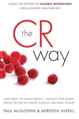 The CR Way: Using the Secrets of Calorie Restriction for a Longe
