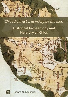 Ioanna Koukouni Chios dicta est  et in Aegæo sita mari: Historical A (Paperback)