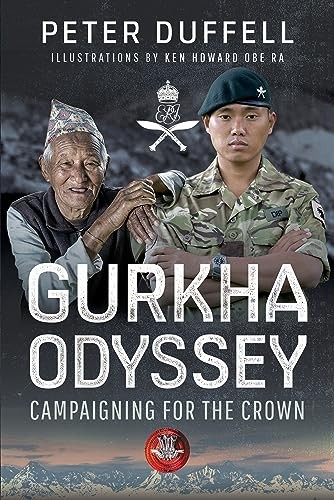 Gurkha Odyssey: Campaigning for the Crown - Peter Duffell