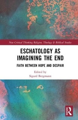 Eschatologie als Vorstellung vom Ende - 9781138481367