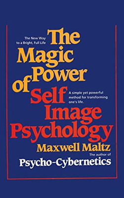 Magic Power of Self-Image Psychology -  NEW Maxwell Maltz 2015