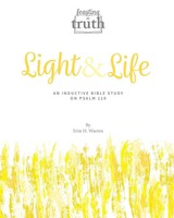 Light And Life An Inductive Bible Study On Psalm 119 (Feasting On Truth) Warren