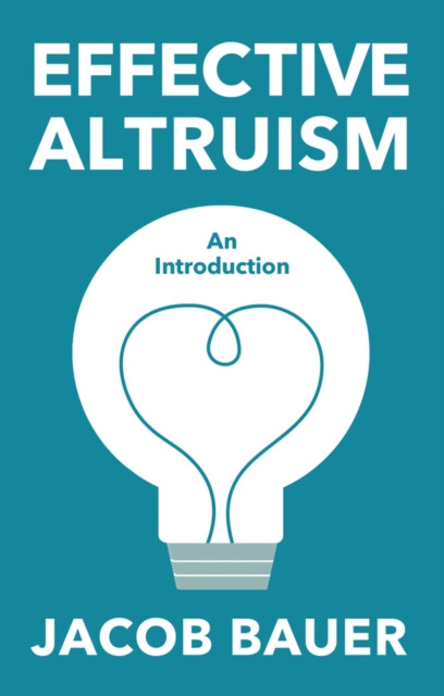 Effective Altruism An Introduction by Jacob Bauer (Paperback Book)