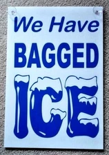 We Have BAGGED ICE Coroplast Window SIGN with Suction Cups 12x18 