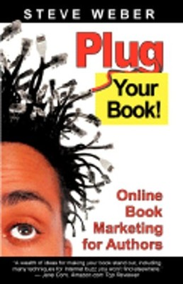 Plug Your Book: Online Book Marketing for Authors, Book Publicity Through Social