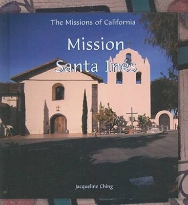 Mission Santa Ines (Missions of California) - Library Binding - GOOD