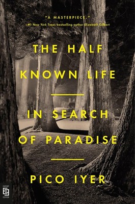 The Half Known Life Pico Iyer