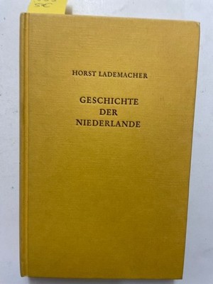 Gechichter dere Niedelande. Politik - Verfassung - Wirtschaft Lademacher, Horst: