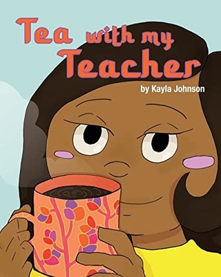 Tea with My Teacher -  NEW Kayla Johnson 2022