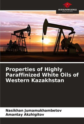 Nasikhan Jumamukhambetov (u. a.) | Properties of Highly Paraffinized White...