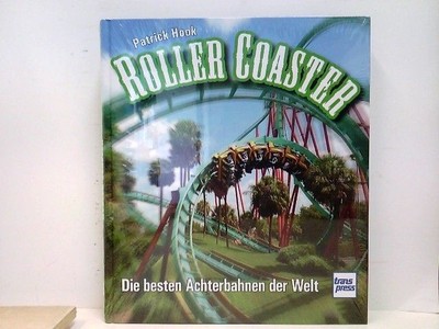 Roller Coaster: Die besten Achterbahnen der Welt Hook, Patrick: