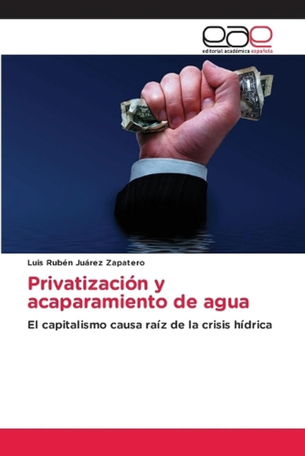 Privatizacin y acaparamiento de agua by Luis Rub?n Ju?rez Zapatero ...