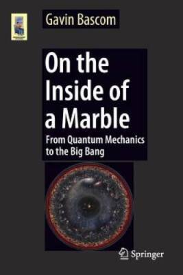 On the Inside of a Marble: From Quantum Mechanics to the Big Bang (Astron - GOOD
