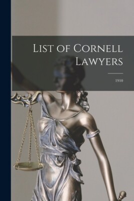 List Of Cornell Lawyers: 1910