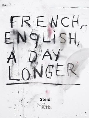 Jim Dine: French, English, A Day Longer by Jim Dine (English) Hardcover Book