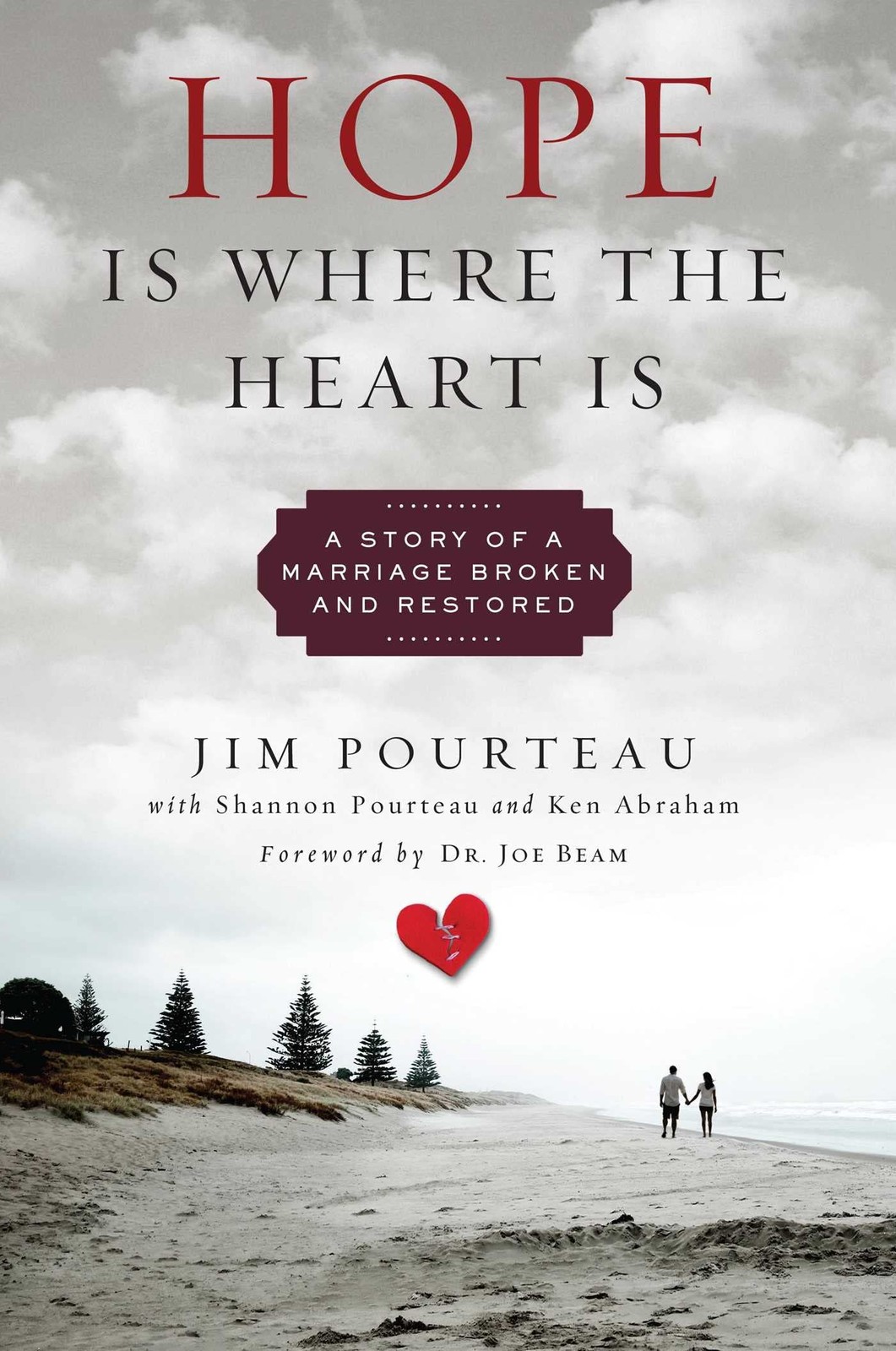 Hope Is Where The Heart Is : A Story Of A Marriage Broken And Restored Jim Pourteau - Image 5