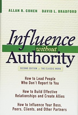 Influence Without Authority, 2nd Edition by David L. Bradford 0471463302