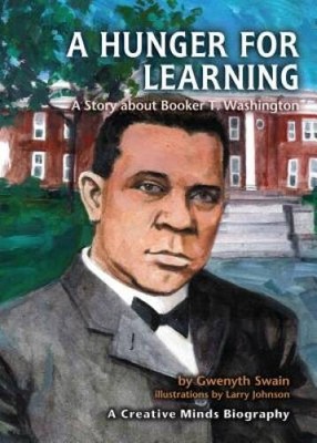 A Hunger for Learning: A Story about Booker T. Washington (Creative Minds - GOOD
