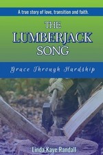 The Lumberjack Song: Grace Through Hardship by Linda Kaye Randall Paperback Book