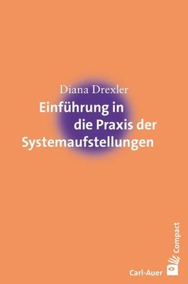 Einführung in die Praxis der Systemaufstellungen | Diana Drexler | Taschenbuch