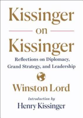 Kissinger on Kissinger: Reflections on Diplomacy, Grand Strategy, an - VERY GOOD