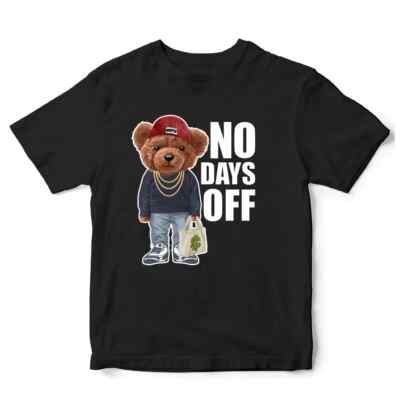 No Days Off Bear Cute T shirt Choose Any  Color Top Quality Sizes S-5XL