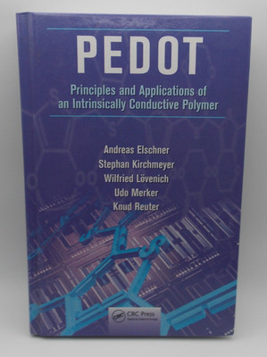 Pedot : Principles and Applications of an Intrinsically Conductive Polymer by...