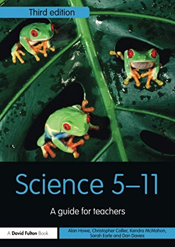 Science 5-11: A Guide for Teachers (Primary 5-11 Series),Alan Ho