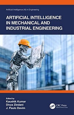 Artificial Intelligence in Mechanical and Industrial Engineering by Kaushik Kum