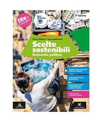 Scelte sostenibili. Economia politica. Per il 2° biennio degli Ist. tecnici e p