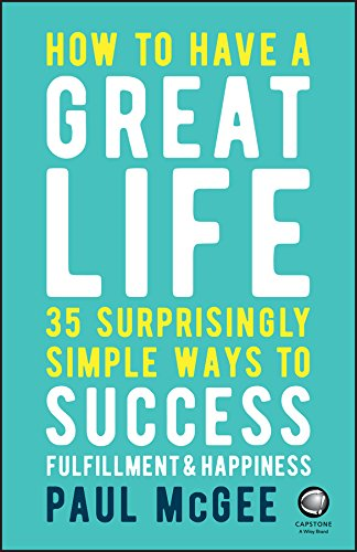 How to Have a Great Life: 35 Surprisingly Simple Ways to... - McGee, Paul