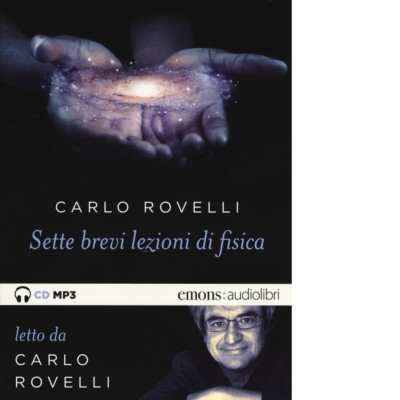 Sette brevi lezioni di fisica. Letto da Carlo Rovelli. Audiolibro