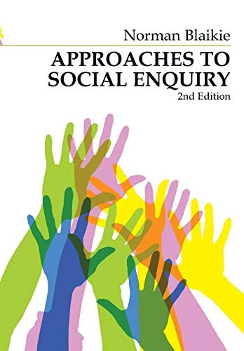 Approaches to Social Enquiry: Advancing Knowledge,Norman Blaikie
