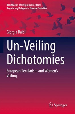 Un-Veiling Dichotomies European Secularism and Women's Veiling Giorgia Baldi x