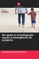 Mouhamadou Mahfou Diouf | Do Apoio à InvestigaçãO-AcçãO à EmergêNcia Do Projecto