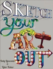 Sketch Your Art Out: A Skill and Style Gui- hardcover, Katy Lipscomb, 1944515526