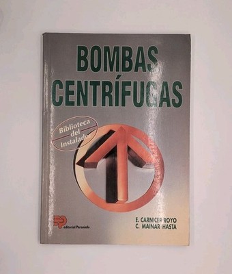 Bombas centri­fugas by E. Carnicer Royo, C. Mainar Hasta (1996, Ediciones ...