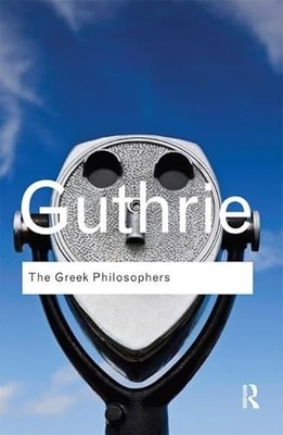 The Greek Philosophers: from Thales to Aristotle by W. K. C. Guthrie NEW