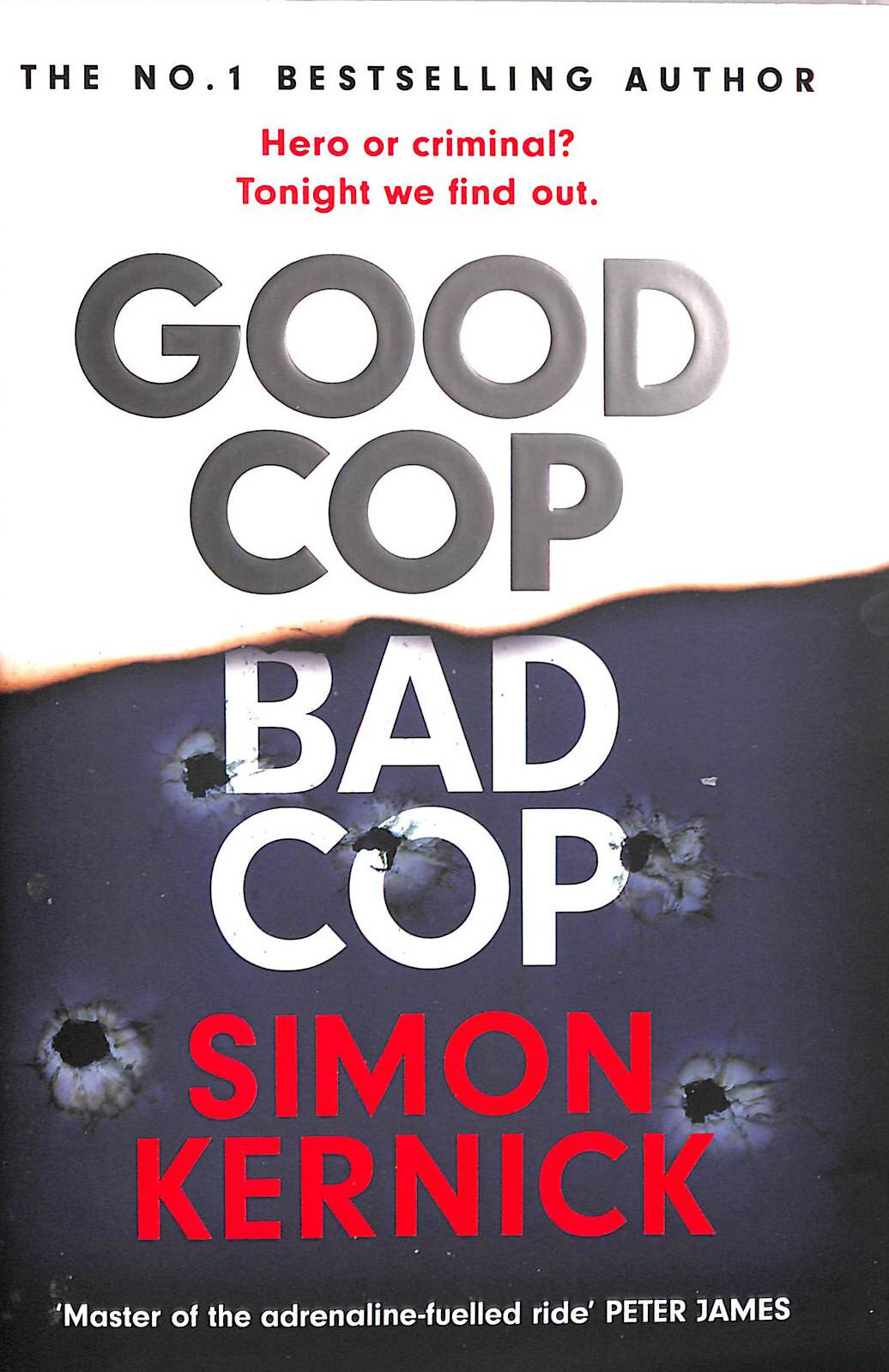 Good Cop Bad Cop: Hero or criminal mastermind? First Edition by Kernick, Simon