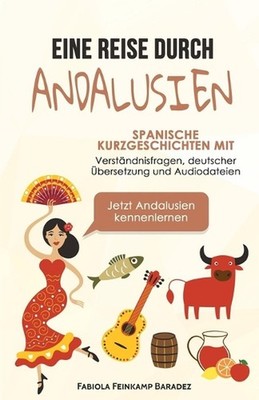 Eine Reise durch Andalusien: Spanische Kurzgeschichten mit Verst?ndnisfragen, de