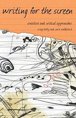 Writing for the Screen: Creative and Critical Approaches (Approa