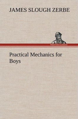 Practical Mechanics for Boys James Slough Zerbe