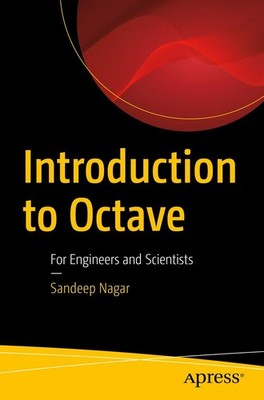 Introduction to Octave: For Engineers and Scientists by Nagar