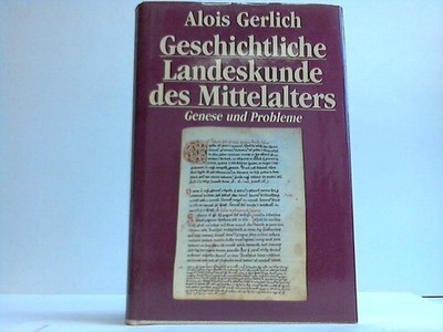 Geschichtliche Landeskunde des Mittelalters. Genese und Probleme