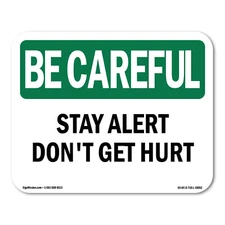 Stay Alert Don't Get Hurt OSHA Be Careful Sign Metal Plastic Decal