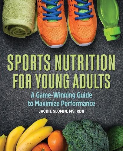Jackie Slomin MS, RDN Sports Nutrition for Young Adults (Paperback)