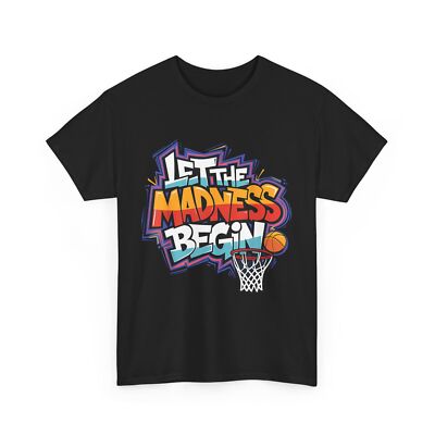 Basketball Player Shirt, Let the Madness Begin Basketball Lovers Women Men Shirt